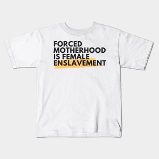 Forced Motherhood is female enslavement Kids T-Shirt